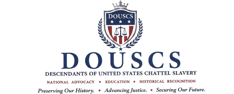 DOUSCS — Descendants of United States Chattel Slavery